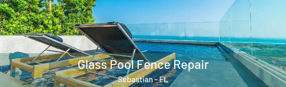  Glass Pool Fence Repair Sebastian - FL